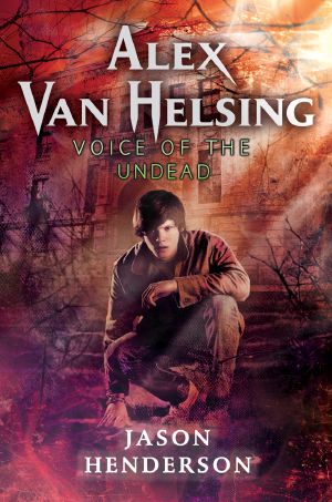 [Alex Van Helsing 02] • Voice of the Undead